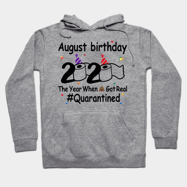 August Birthday 2020 The Year When Shit Got Real Hoodie by DragonTees